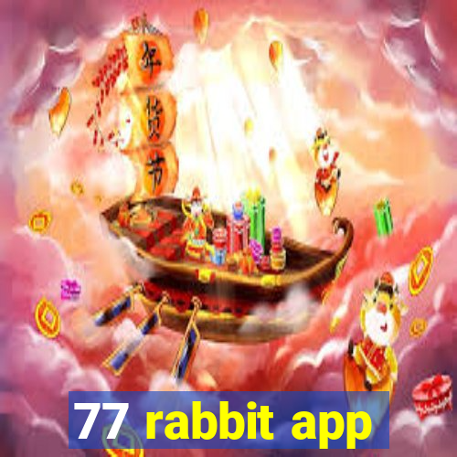 77 rabbit app